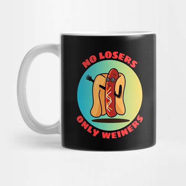 No Losers Only Wieners | Cute Hot Dog Pun by Allthingspunny